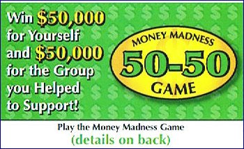 You and your donors can win $50,000 with our Pennies To Dollars Scratch Card Money Madness 50-50 game.
